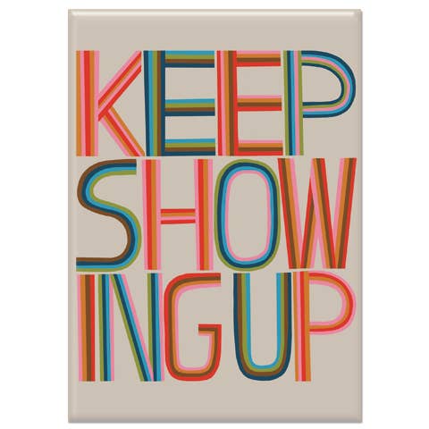 Keep Showing Up Rectangle Magnet